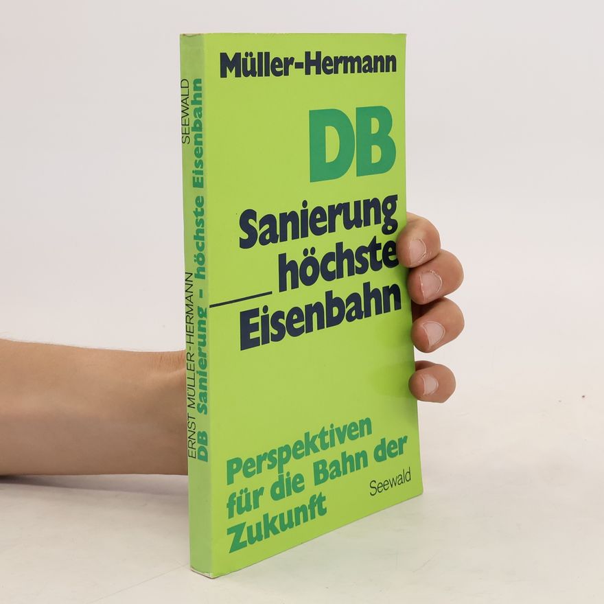 Ernst Müller DB-Sanierung, höchste Eisenbahn