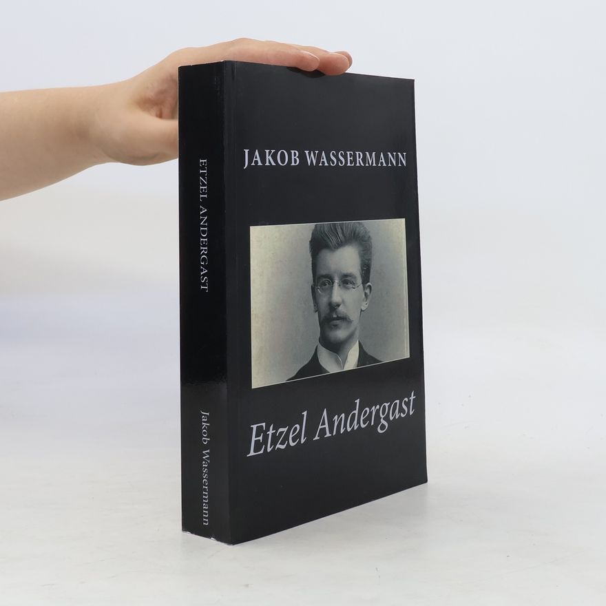 Jakob Wassermann Etzel Andergast