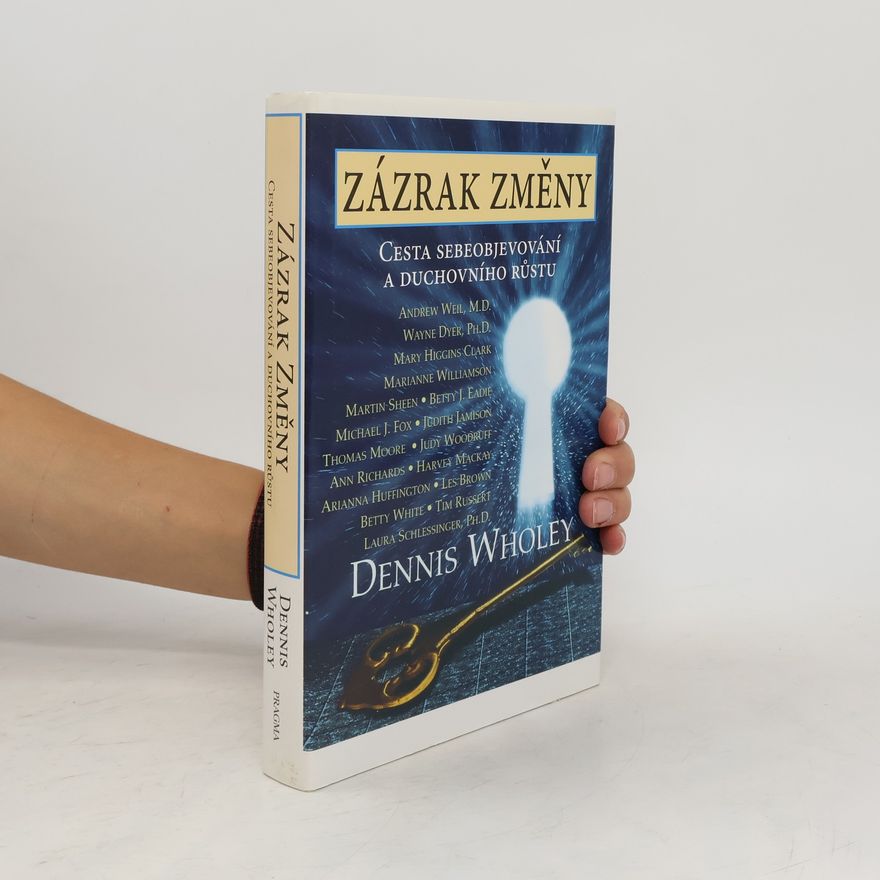 Dennis Wholey Zázrak změny : cesta sebeobjevování a duchovního růstu