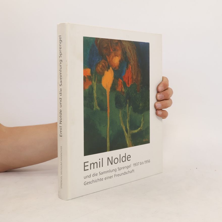Markus Heinzelmann Emil Nolde und die Sammlung Sprengel 1937 bis 1956