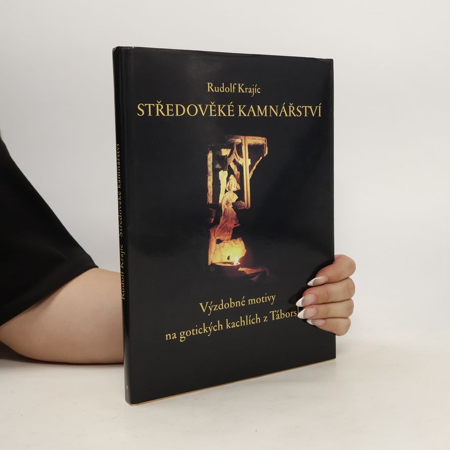 Rudolf Krajíc Středověké kamnářství. Výzdobné motivy na gotických kachlích z Táborska