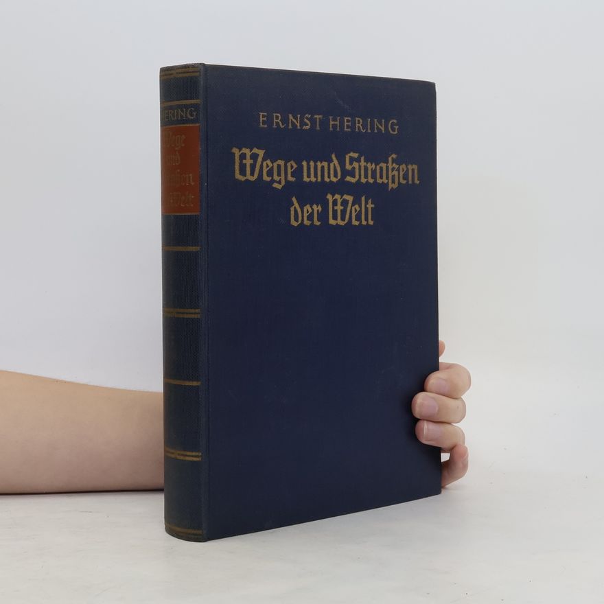 Ernst Hering Wege und Straßen der Welt