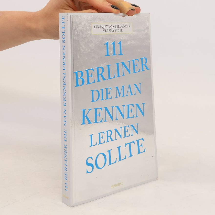 Lucia Jay Von Seldeneck 111 Berliner, die man kennenlernen sollte