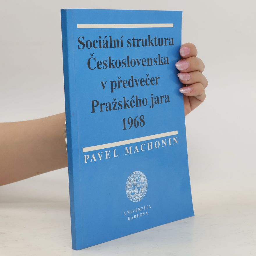 Pavel Machonin Sociální struktura Československa v předvečer Pražského jara 1968