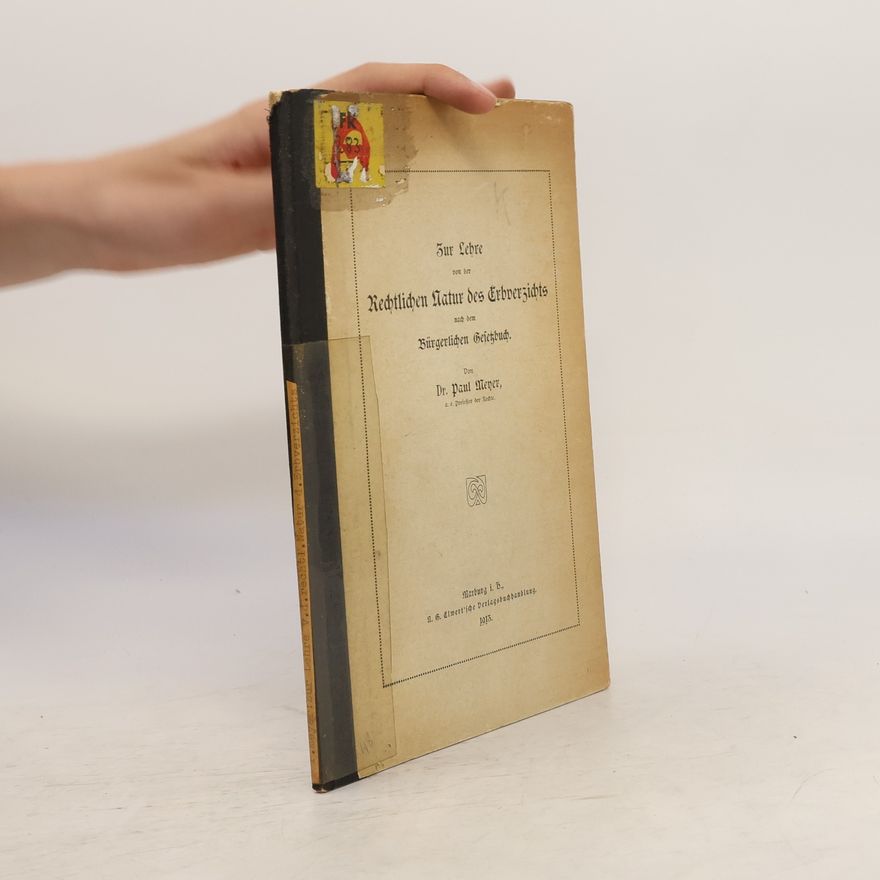 Paul W. Meyer Zur Lehre von der Rechtlichen Natur des Erbverzichts nach dem Bürgerlichen Gesetsbuch