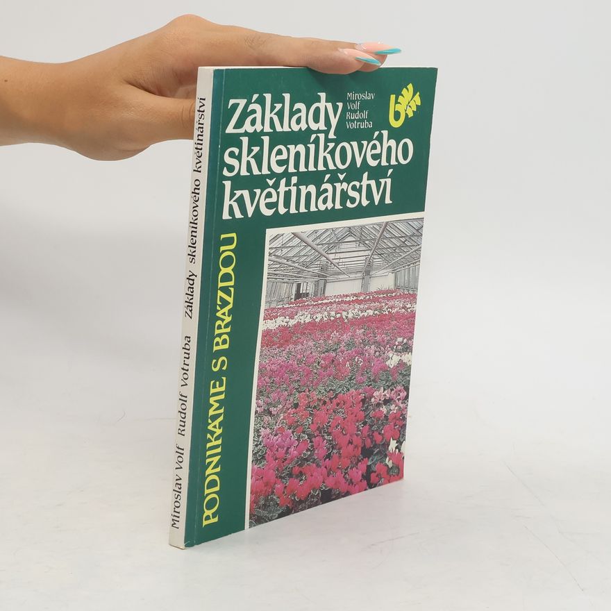 Miroslav Volf Základy skleníkového květinářství