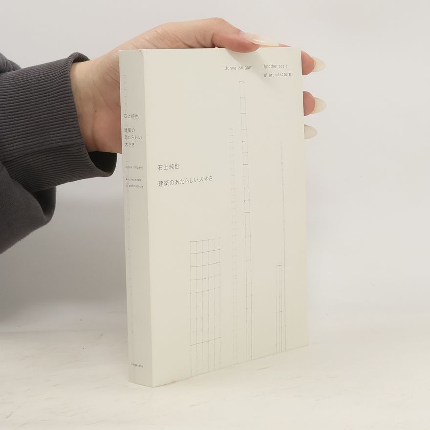 Junya Ishigami Another Scale of Architecture