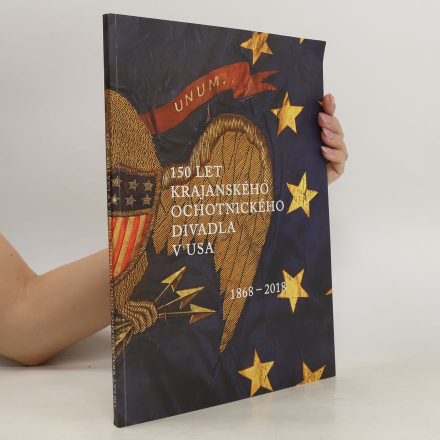 Kolektív autorov 150 let krajanského ochotnického divadla v USA. 1868-2018