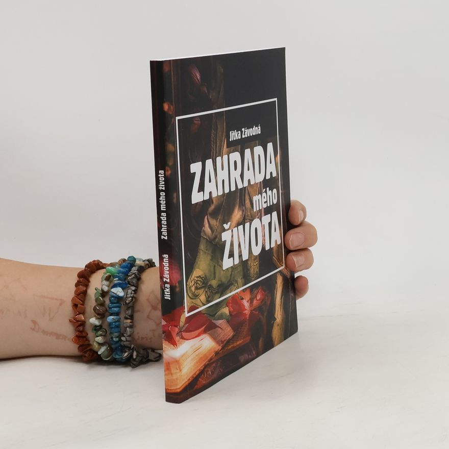 Jitka Závodná Zahrada mého života
