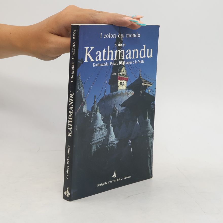 John Sanday I colori del mondo. Kathmandu. Kathmandu, Patan, Bhaktapur e la valle