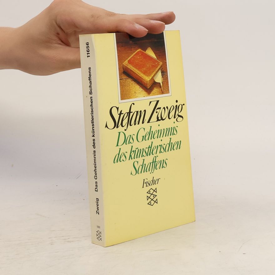 Stefan Zweig Das Geheimnis des künstlerischen Schaffens