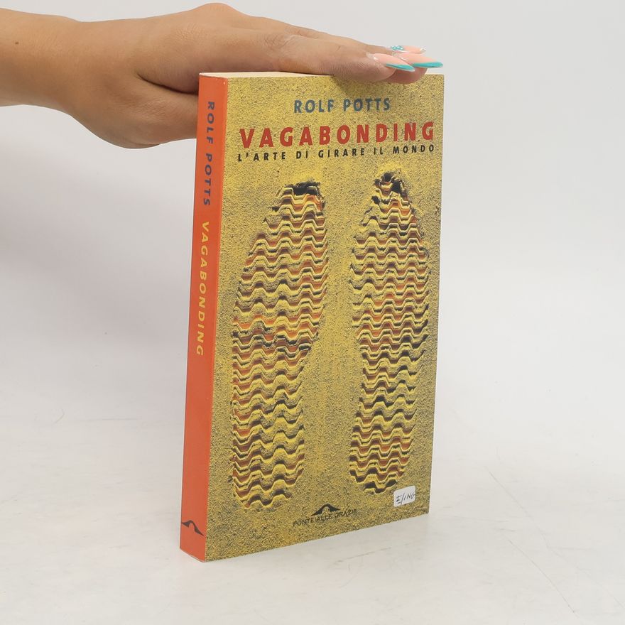Rolf Potts Vagabonding. L'arte di girare il mondo