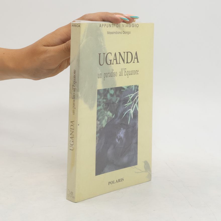 Massimiliano Dorigo Uganda. Un paradiso all'equatore