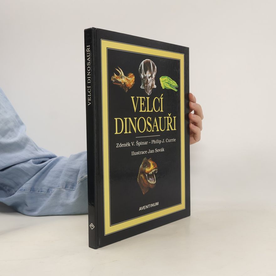Philip J. Currie Velcí dinosauři : příběh evoluce gigantů