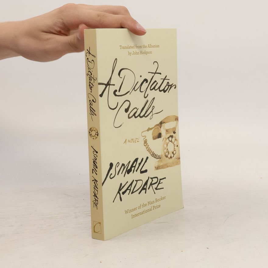 Ismail Kadare A Dictator Calls