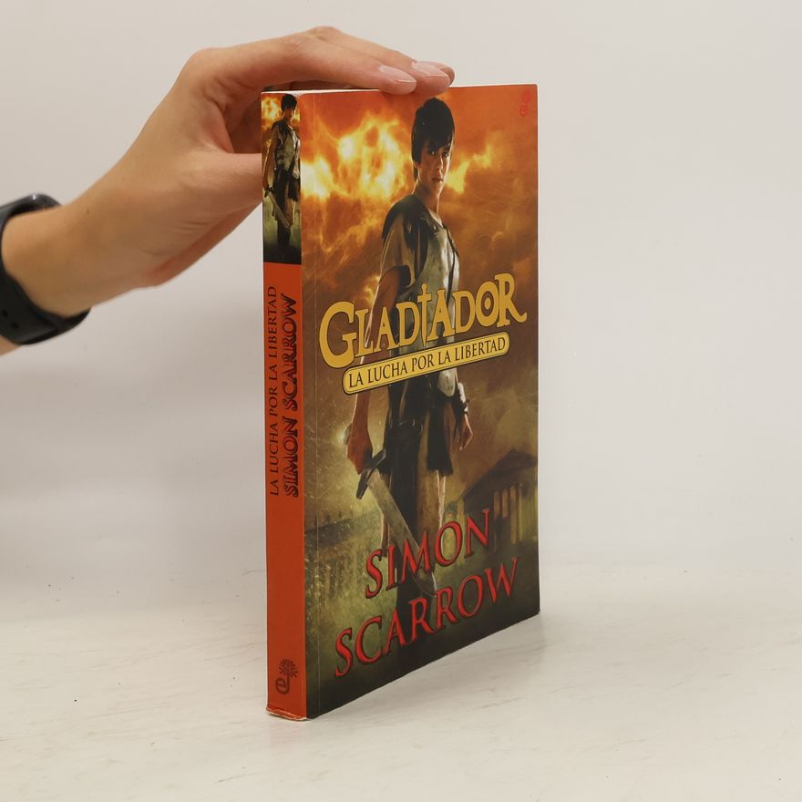 Simon Scarrow La lucha por la libertad. Gladiador