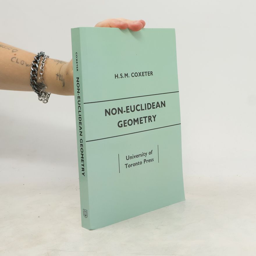 Harold S. M. Coxeter Non-Euclidean Geometry