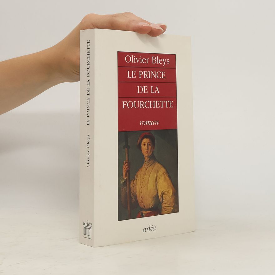 Olivier Bleys Le prince de la fourchette