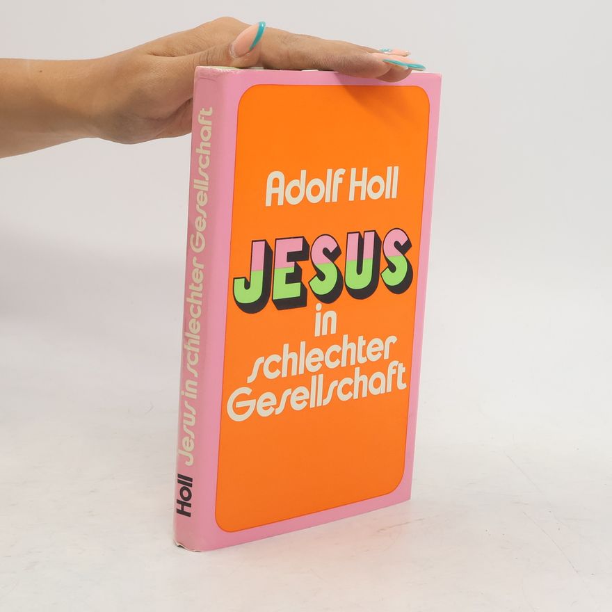 Adolf Holl Jesus in schlechter Gesellschaft