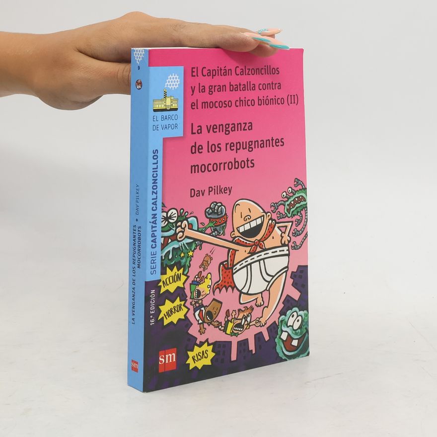 Dav Pilkey La venganza de los repugnantes mocorrobots