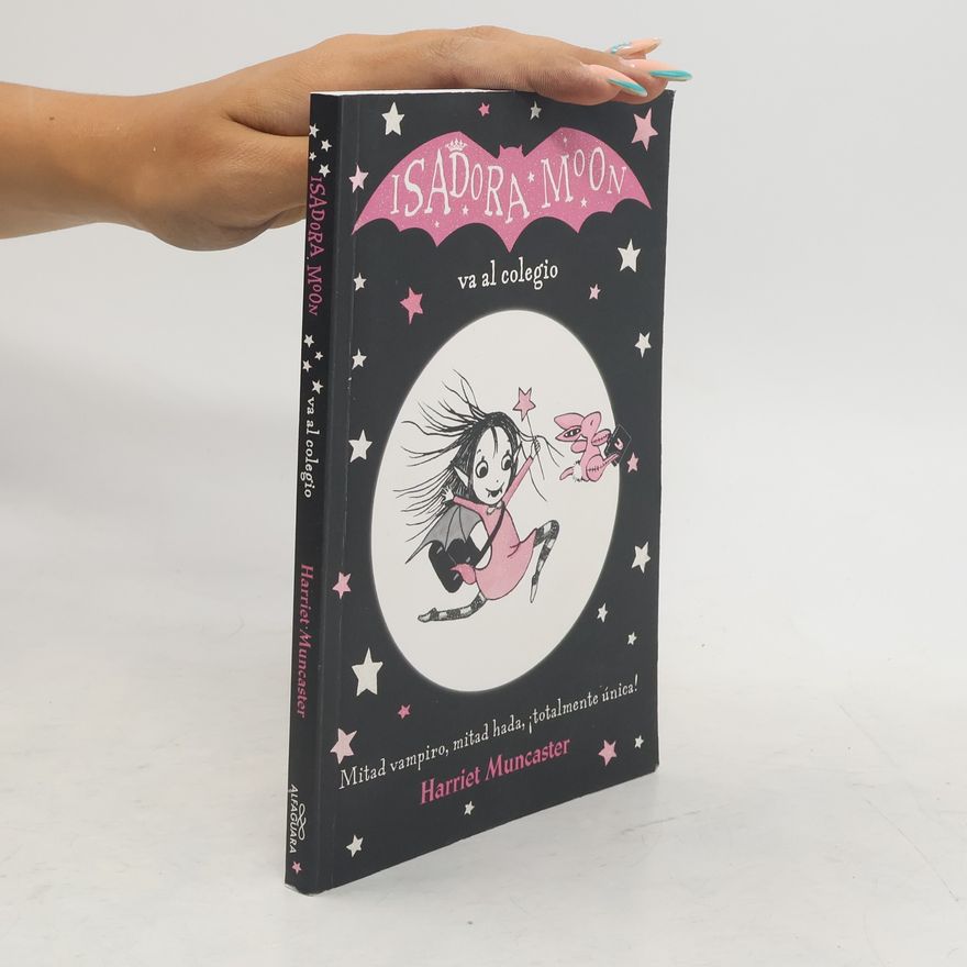 Harriet Muncaster Isadora Moon Goes to School. Book 1