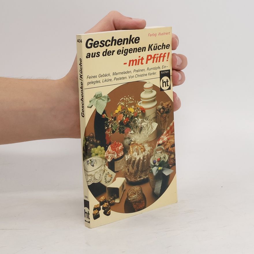 Christine Kerler Geschenke aus der eigenen Küche - mit Pfiff!