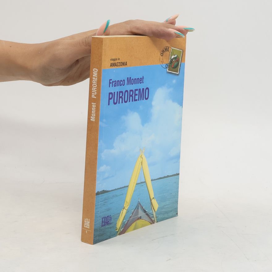 Franco Monnet Puroremo. Viaggio in Amazzonia