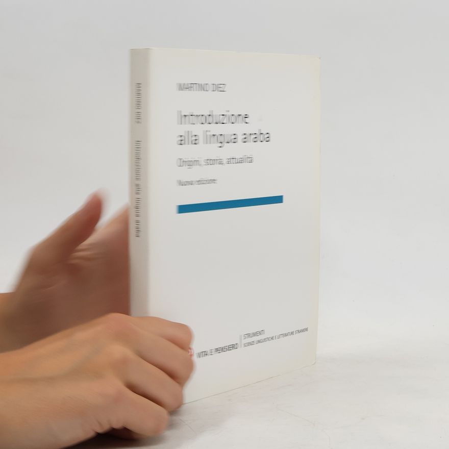 Martino Diez Introduzione alla lingua araba. Origini, storia, attualità