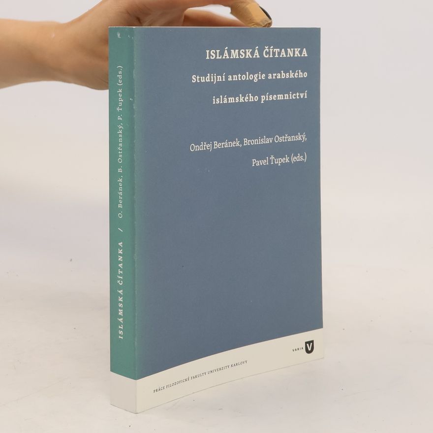 Ondřej Beránek Islámská čítanka: Studijní antologie arabského islámského písemnictví