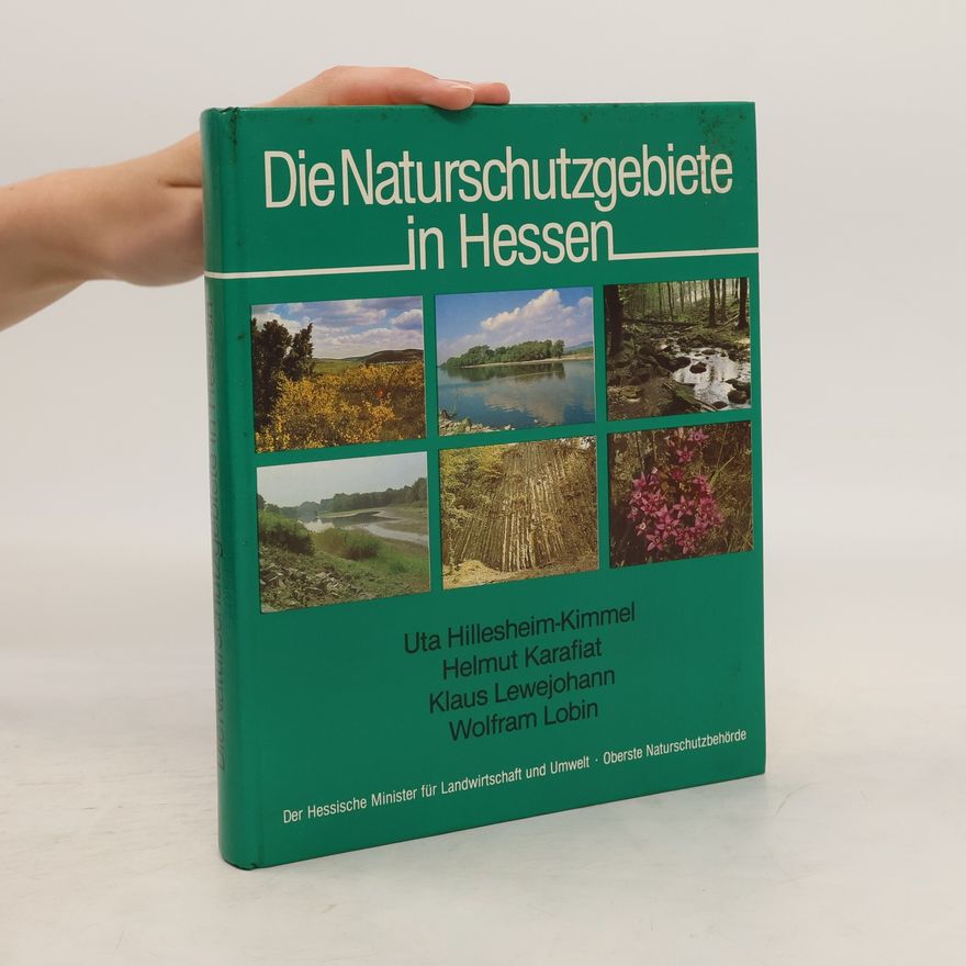 Uta Hillesheim-Kimmel Die Naturschutzgebiete in Hessen