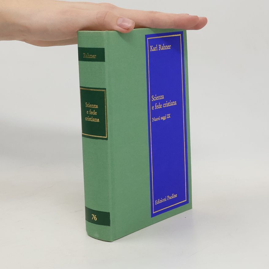 Karl Rahner Scienza e fede cristiano. Nuovi saggi IX