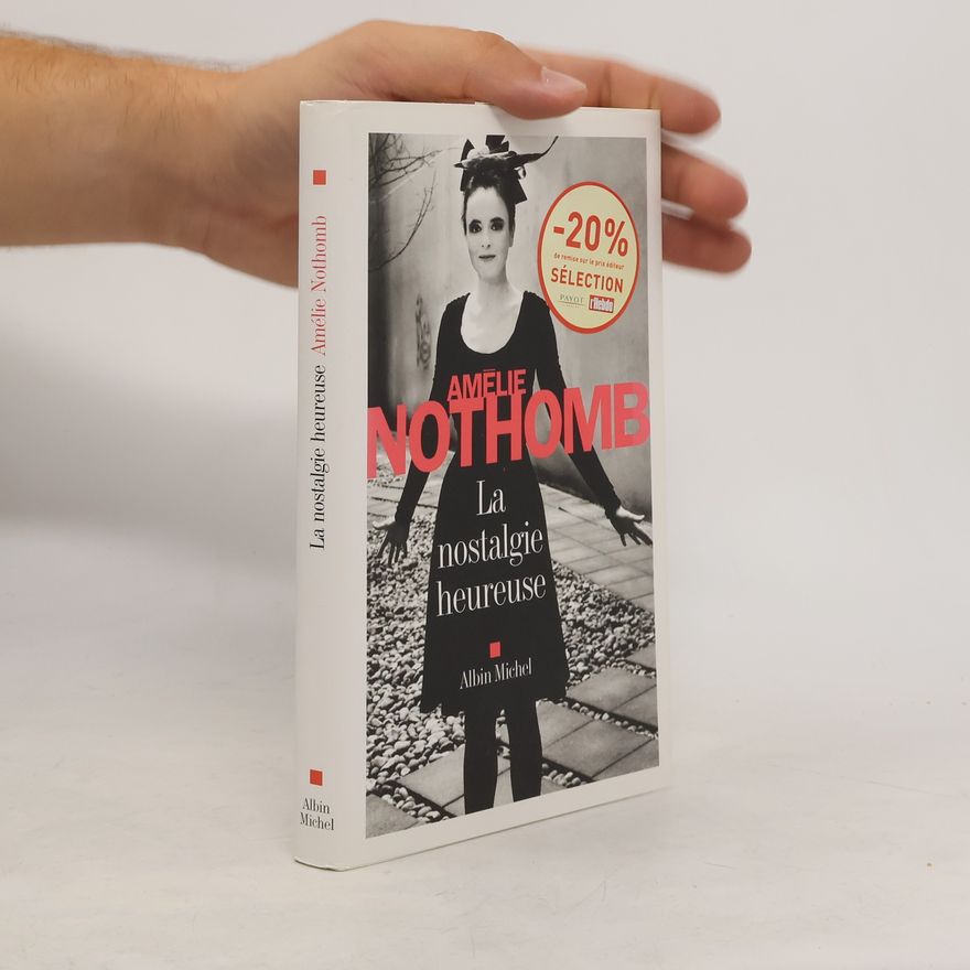 Amélie Nothomb La nostalgie heureuse