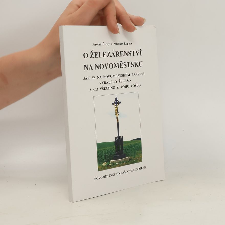 Miloslav Lopaur O železárenství na Novoměstsku
