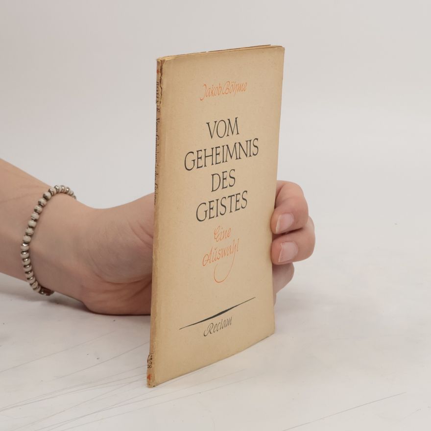 Jakob Böhme Vom Geheimnis des Geistes