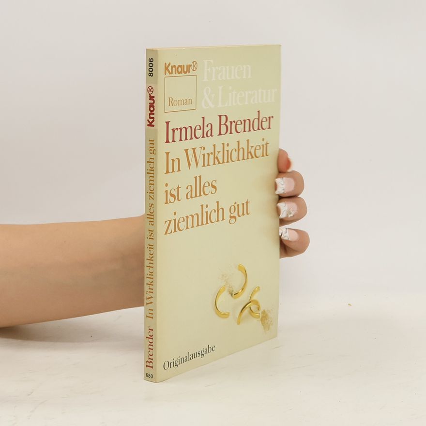 Irmela Brender In Wirklichkeit ist alles ziemlich gut