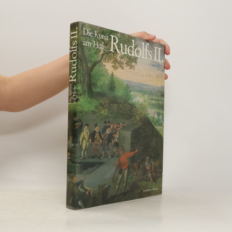 Eliška Fučíková Die Kunst am Hofe Rudolfs II.