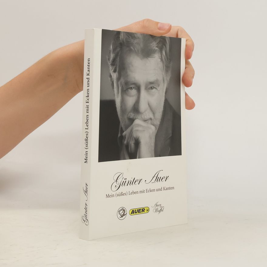 Günter Auer Mein (süßes) Leben mit Ecken und Kanten