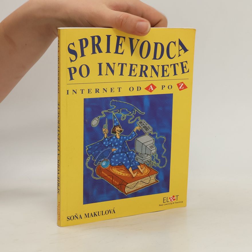 Soňa Makulová Sprievodca po Internete, alebo, Internet od A po Z