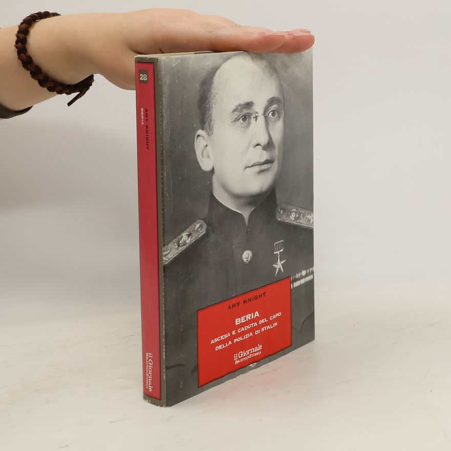 Amy Knight Beria. Ascesa e caduta del capo della polizia di Stalin