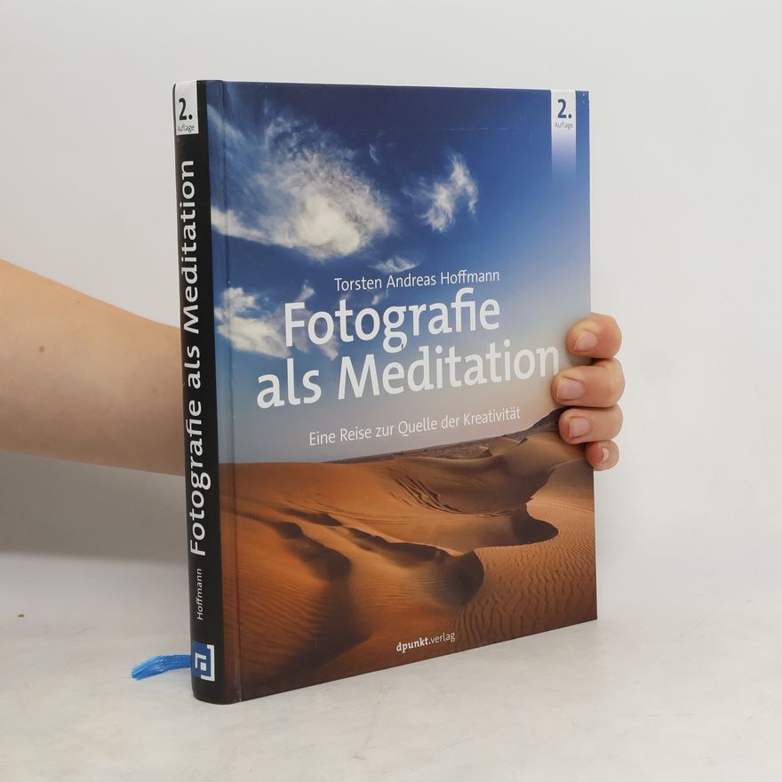 Torsten Andreas Hoffmann Fotografie als Meditation