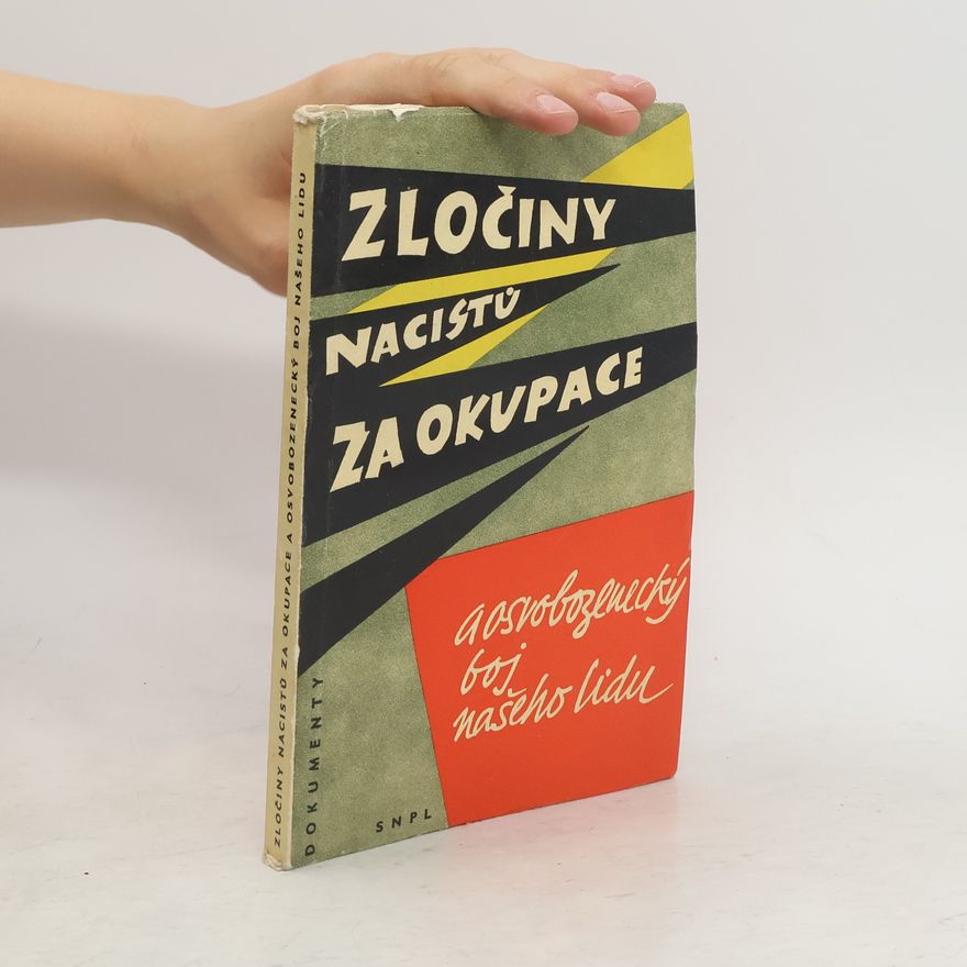 Jaroslav Šmidrkal Zločiny nacistů za okupace a osvobozenecký boj našeho lidu