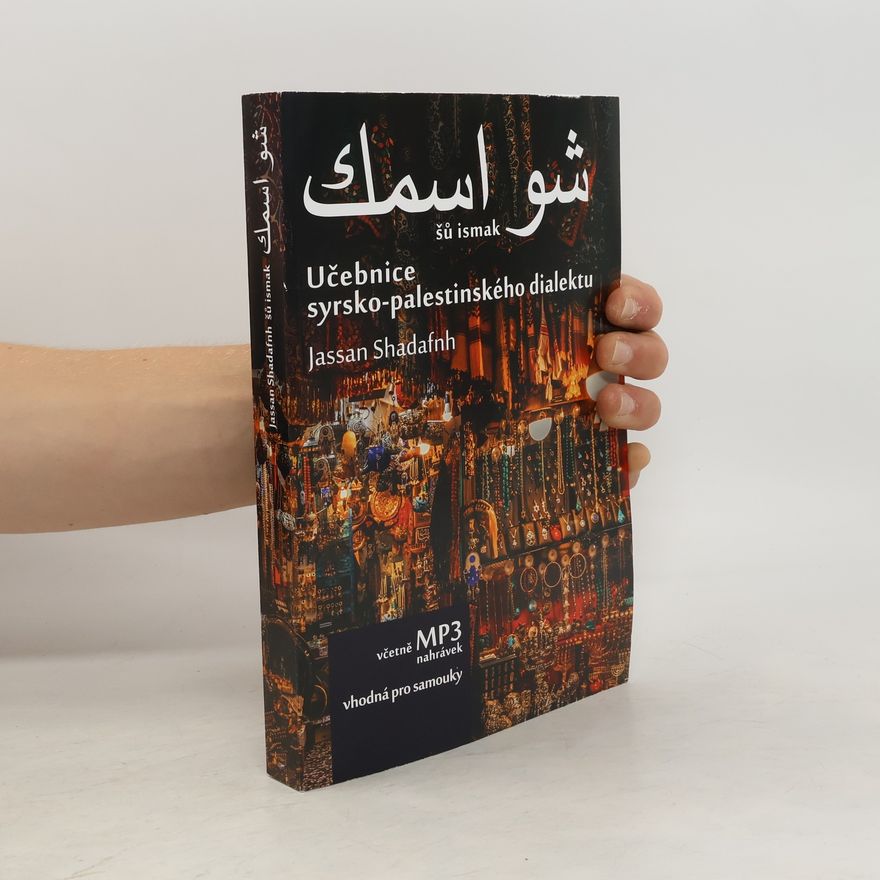 Jassan Shadafnh Šů ismak : učebnice syrsko-palestinského dialektu