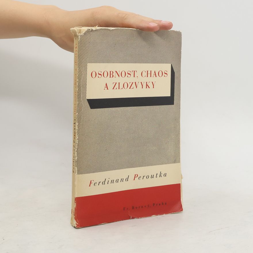 Ferdinand Peroutka Osobnost, chaos a zlozvyky