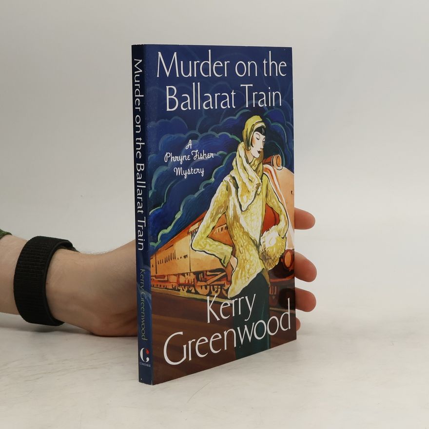 Kerry Greenwood Murder On The Ballarat Train