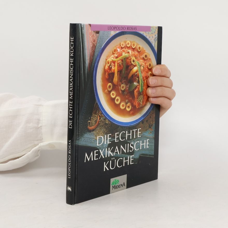 Leopoldo Rosas Die echte mexikanische Küche