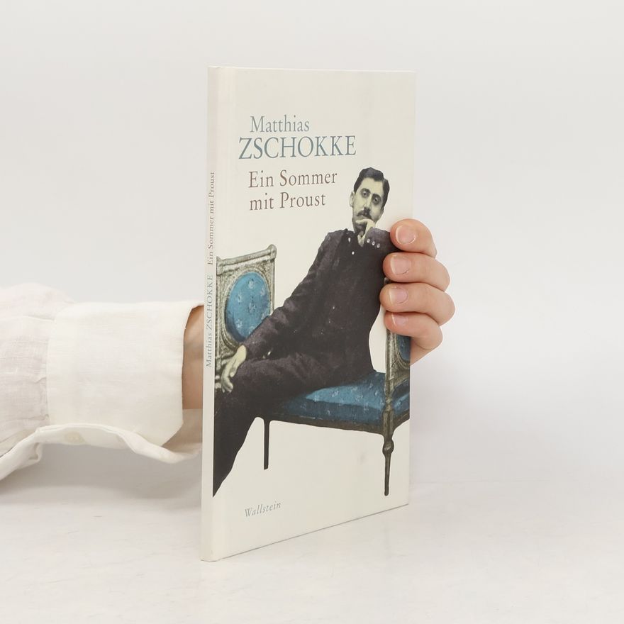 Matthias Zschokke Ein Sommer mit Proust