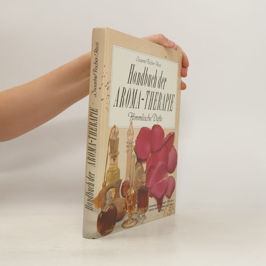 Susanne Fischer-Rizzi Handbuch der Aroma-Therapie