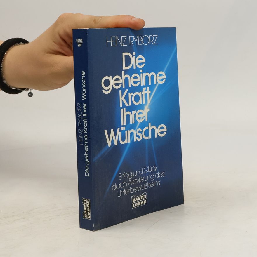 Heinz Ryborz Die geheime Kraft ihrer Wünsche