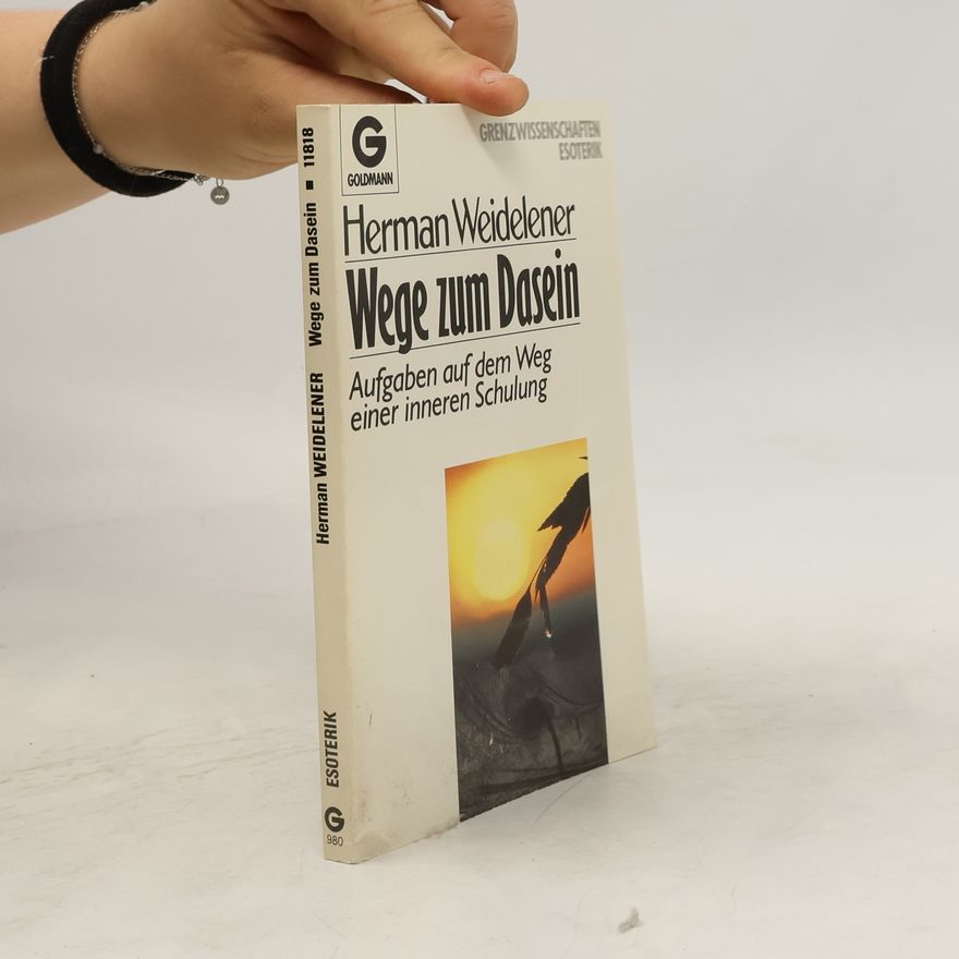 Herman Weidelener Wege zum Dasein