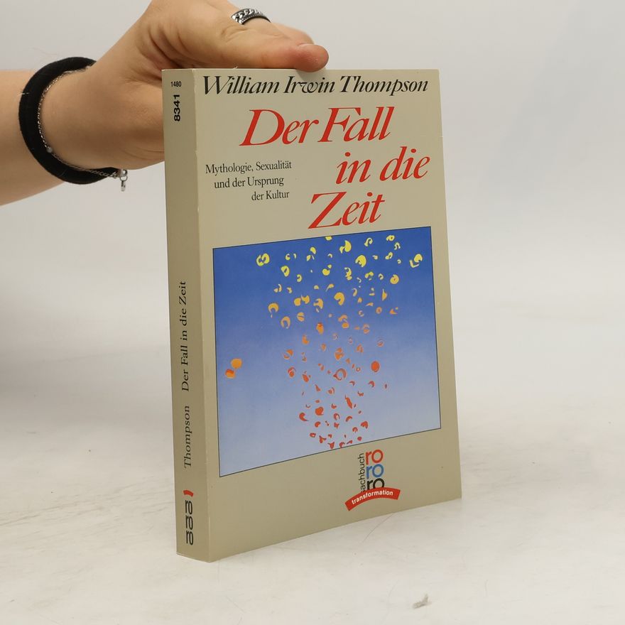 William Irwin Thompson Der Fall in die Zeit